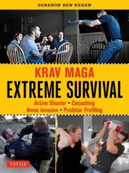 Krav Maga Extreme Survival. Active Shooter * Carjacking * Home Invasion * Predator Profiling, Paperback/Gershon Ben Keren