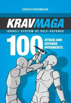 Krav Maga - Israeli System of Self-Defense: 100 attack and defense movements., Paperback/Sergio Nisenbaum
