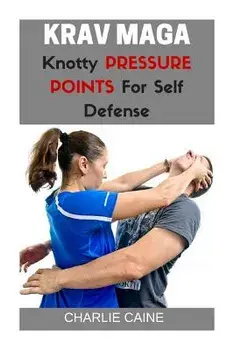 Krav Maga: Knotty Pressure Points for Self Defence, Paperback/Charlie Caine