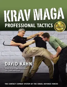 Krav Maga Professional Tactics. The Contact Combat System of the Israeli Martial Arts, Hardback/David Kahn