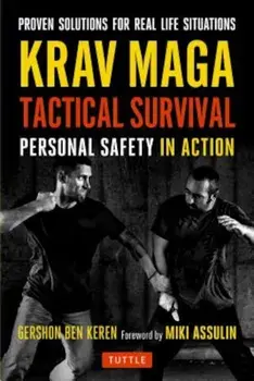 Krav Maga Tactical Survival: Personal Safety in Action. Proven Solutions for Real Life Situations, Paperback/Gershon Ben Keren