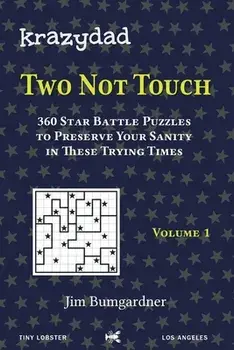 Krazydad Two Not Touch Volume 1: 360 Star Battle Puzzles to Preserve Your Sanity in these Trying Times, Paperback/Jim Bumgardner