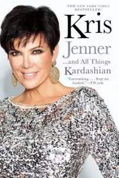 Kris Jenner... and All Things Kardashian, Paperback/Kris Jenner