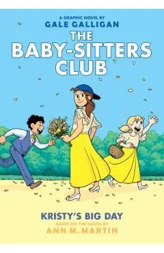 Kristy's Big Day (the Baby-Sitters Club Graphic Novel #6): A Graphix Book, Volume 6: Full-Color Edition - Ann M. Martin