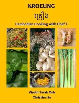 Kroeung: Cambodian Cooking with Chef T, Paperback/Christine Su