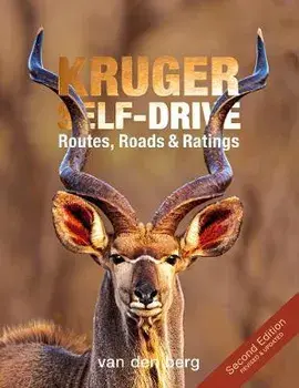 Kruger Self-Drive: Second Edition: Routes, Roads & Ratings, Paperback/Philip And Ingrid Van Den Berg
