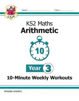 KS2 Maths 10-Minute Weekly Workouts: Arithmetic - Year 3, Paperback/CGP Books
