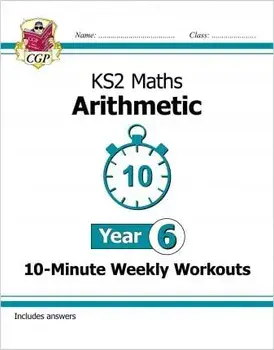 KS2 Maths 10-Minute Weekly Workouts: Arithmetic - Year 6, Paperback/CGP Books