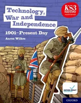 KS3 History 4th Edition: Technology, War and Independence 1901-Present Day Student Book, Paperback/Aaron Wilkes