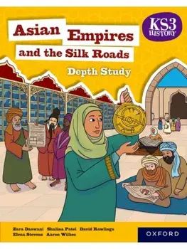 KS3 History Depth Study: Asian Empires and the Silk Roads Student Book, Paperback/Zara Daswani