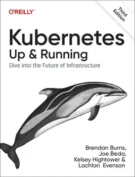 Kubernetes - Up and Running. Dive into the Future of Infrastructure, 3 New edition, Paperback/Lachlan Evenson