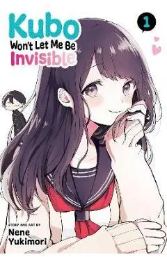 Kubo Won't Let Me Be Invisible Vol.1 - Nene Yukimori