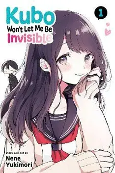 Kubo Won't Let Me Be Invisible, Vol. 1, Paperback/Nene Yukimori