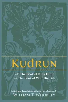 Kudrun. with The Book of King Otnit and The Book of Wolf Dietrich, Paperback/***