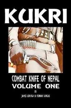 Kukri: Combat Knife of Nepal Volume One, Hardcover/Fernan Vargas