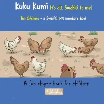 Kuku Kumi - It's all Swahili to me!: A fun rhyme book for children, Paperback/Kadebe Debe