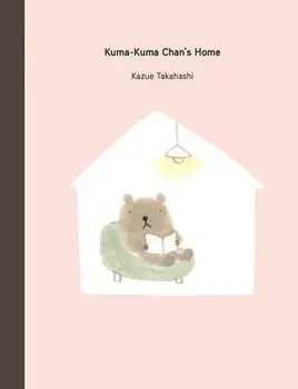 Kuma-Kuma Chan's Home, Hardcover/Kazue Takahashi