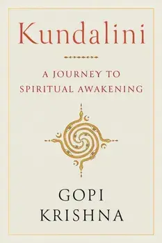 Kundalini. A Journey to Spiritual Awakening, Paperback/Gopi Krishna