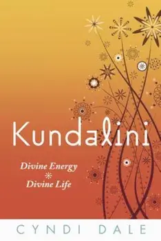 Kundalini: Divine Energy, Divine Life, Paperback/Cyndi Dale