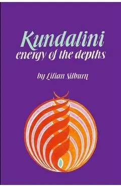 Kundalini: The Energy of the Depths - Lilian Silburn