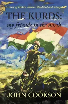 Kurds. my friends in the north, Paperback/John Cookson