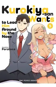 Kurokiya-San Wants to Lead Him Around by the Nose Volume 5 - Pororoca Pororoca