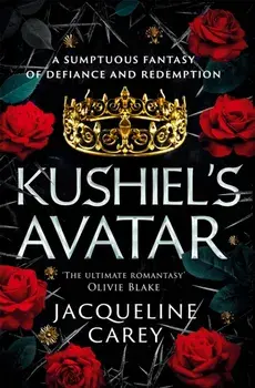 Kushiel's Avatar. a Fantasy Romance Full of Passion and Adventure, Paperback/Jacqueline Carey