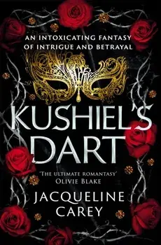 Kushiel's Dart. A Fantasy Romance Full of Magic and Desire, Paperback/Jacqueline Carey