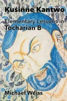 Kusinne Kantwo. Elementary Lessons in Tocharian B, Paperback/Michael Weiss