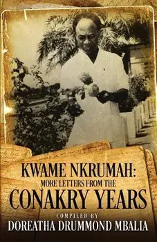 Kwame Nkrumah: More Letters from the Conakry Years, Paperback/Doreatha Drummond Mbalia