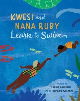 Kwesi and Nana Ruby Learn to Swim, Paperback/Kobina Commeh