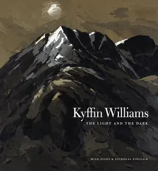 Kyffin Williams: The Light and the Dark, Hardcover/Rian Evans