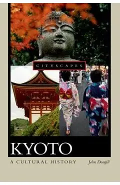 Kyoto: A Cultural History - John Dougill