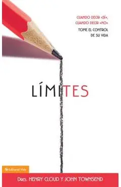 L�mites: Cuando Decir 's�', Cuando Decir 'no', Tome El Control de Su Vida - Henry Cloud