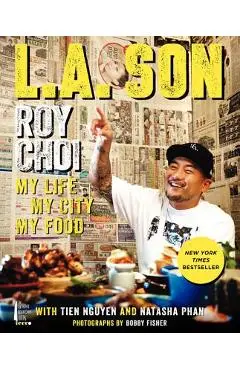 L.A. Son: My Life, My City, My Food - Roy Choi