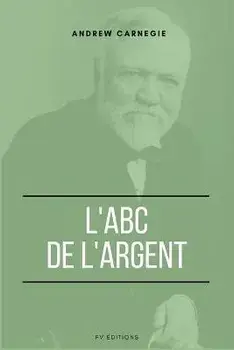 L'ABC de l'Argent, Paperback/Andrew Carnegie