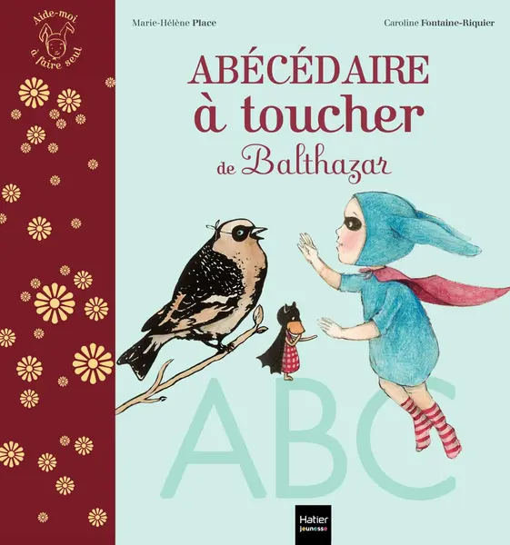 L'abecedaire a toucher de Balthazar | Marie-Helene Place, Caroline Fontaine-Riquier