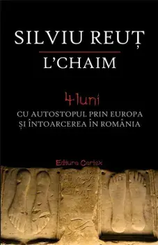 L'chaim. 4 luni cu autostopul prin Europa si intoarcerea in Romania/Silviu Reut
