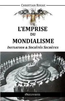 L'Emprise du Mondialisme - Initiation & Socits Secrtes, Paperback/Christian Rouas