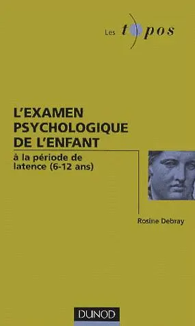 L'examen psychologique de l'enfant à la période de latence (6-12 ans) | Rosine Debray
