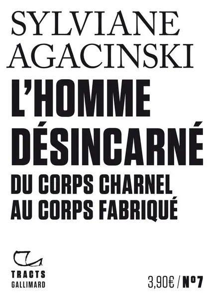 L'Homme desincarne | Sylviane Agacinski
