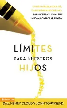 L mites Para Nuestros Hijos: Cu ndo Decirles Que 's ', Cuando Decirles Que 'no', Para Poder Ayudar a Sus Hijos a Controlar Su Vida = Boundaries with K/Henry Cloud