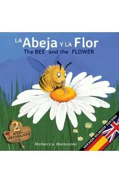 La abeja y la flor - The Bee and the Flower: Version biling�e Espa�ol/Ingl�s - Rebecca Bielawski