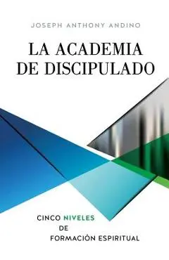 La Academia de Discipulado - Joseph Anthony Andino