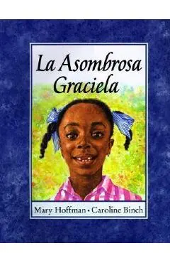 La Asombrosa Graciela - Mary Hoffman