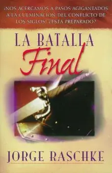 La batalla final, Paperback/Jorge Raschke