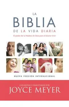 La Biblia de la Vida Diaria, NVI: El Poder de la Palabra de Dios Para El Diario Vivir - Joyce Meyer
