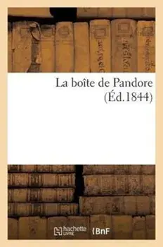 La Bo te de Pandore ( d.1844), Paperback/***