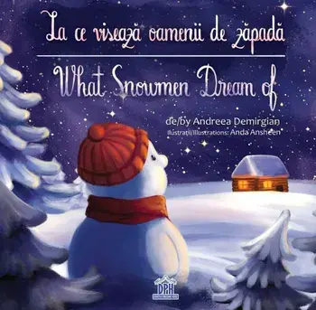 La ce viseaza oamenii de zapada / What snowman dream of. Editie bilingva/Andreea Demirgian