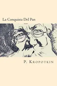 La Conquista Del Pan (Spanish Edition), Paperback/P. Kropotkin